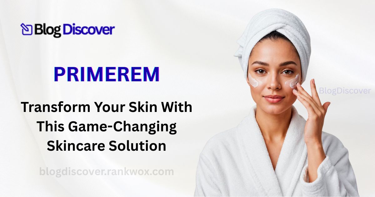 Primerem Serum Review: Everything You Need to Know Benefits 6 Primerem