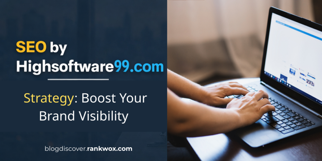 SEO by HighSoftware99.com Strategy Boost Your Brand Visibility
